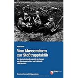 Vom Massensturm zur Stoßtrupptaktik: Die deutsche Landkriegtaktik im Spiegel von Dienstvorschriften und Publizistik 1906 bis 