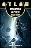 Cover zum Buch Atlan: Todeszone Zartiryt: Atlan 12. ...