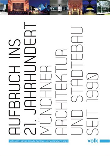 Aufbruch ins 21. Jahrhundert: Münchner Architektur und Städtebau seit 1990