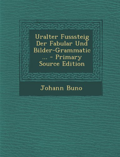 Uralter Fusssteig Der Fabular Und Bilder-Grammatic ...
