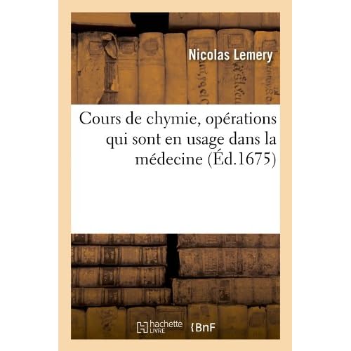 Cours de chymie , opérations qui sont en usage dans la médecine (Éd.1675)