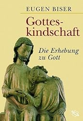 Gotteskindschaft. Die Erhebung zu Gott.