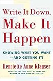 Write It Down, Make It Happen: Knowing What You Want - And Getting It!