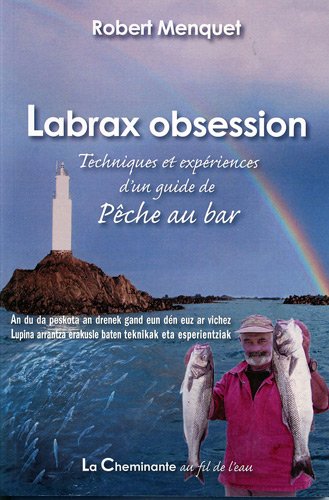 Télécharger Labrax Obsession : Techniques et Expériences d'un Guide de Peche au Bar PDF Ebook En Ligne