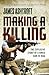 Making A Killing: The Explosive Story of a Hired Gun in Iraq (English Edition) by James Ashcroft