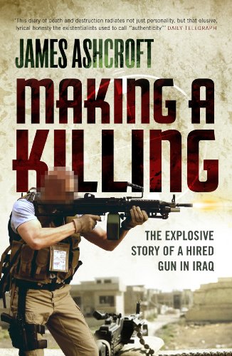 Making A Killing: The Explosive Story of a Hired Gun in Iraq (English Edition)