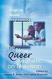 The New Queer Aesthetic on Television: Essays on Recent Programming The New Queer Aesthetic on Television: Essays on Recent Programming