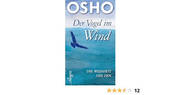 Der Vogel Im Wind Die Weisheit Des Zen Amazon De Osho Bucher