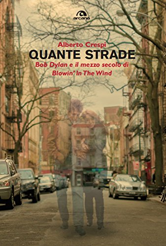 Download Quante strade: Bob Dylan e il mezzo secolo di “Blowin'in the wind” Download Quante strade: Bob Dylan e il mezzo secolo di “Blowin'in the wind”