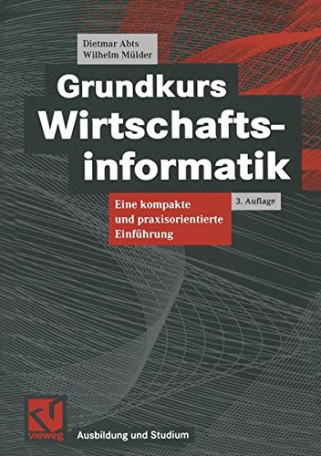 Grundkurs Wirtschaftsinformatik: Eine kompakte und praxisorientierte Einführung (Ausbildung und Studium)