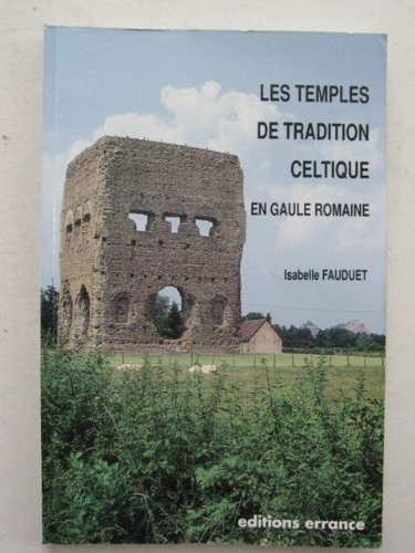 Les  Temples de tradition celtique en Gaule romaine