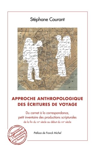 Download Approche Anthropologique des Ecritures de Voyage du Carnet a la Correspondance Petit Inventaire des