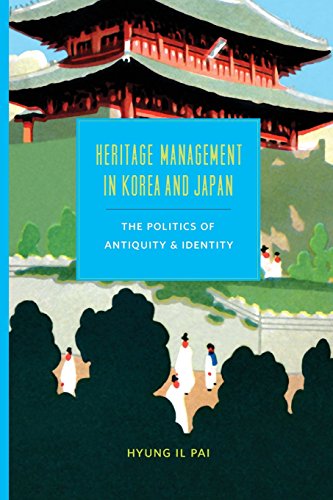 Heritage Management in Korea and Japan: The Politics of Antiquity and Identity (Korean Studies of the Henry M. Jackson School of International Studies)