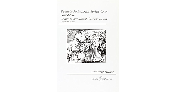 Deutsche Redensarten Sprichworter Und Zitate Studien Zu Ihrer Herkunft Uberlieferung Und Verwendung Amazon De Mieder Wolfgang Bucher