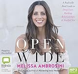 Open Wide: A Radically Real Guide to Deep Love, Rocking Relationships and Soulful Sex by Melissa Ambrosini, Marcus Longfoot