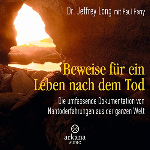 Download Beweise für ein Leben nach dem Tod: Die umfassende Dokumentation von Nahtoderfahrungen aus der ganzen Welt Download Beweise für ein Leben nach dem Tod: Die umfassende Dokumentation von Nahtoderfahrungen aus der ganzen Welt