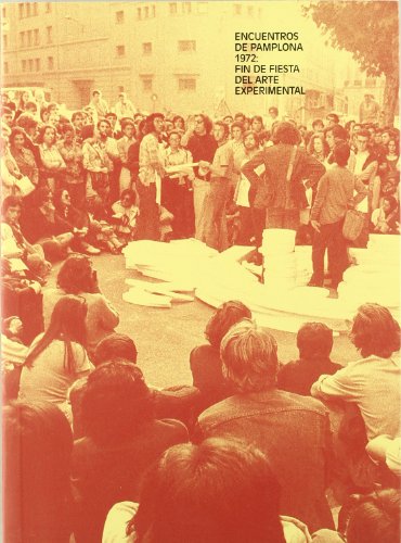 Encuentros en Pamplona 1972. Fin de fiesta del arte experimental