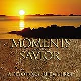 Moments with the Savior: A Devotional Life of Christ by
