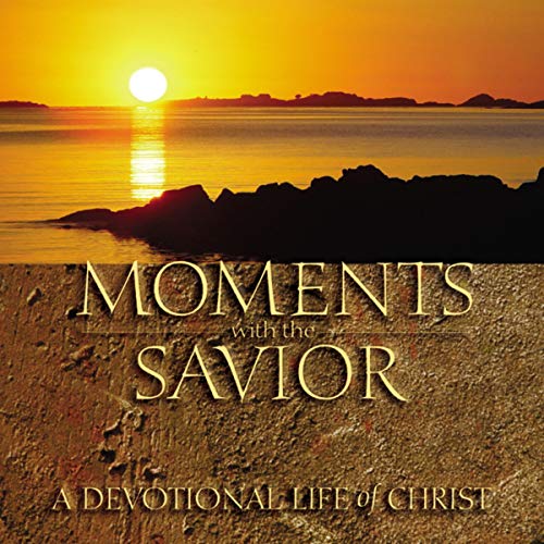 Moments with the Savior: A Devotional Life of Christ
