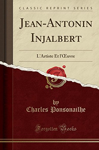 Download Jean-Antonin Injalbert: L'Artiste Et l'Oeuvre (Classic Reprint) Download Jean-Antonin Injalbert: L'Artiste Et l'Oeuvre (Classic Reprint)