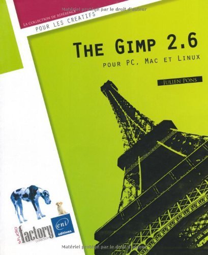 The Gimp 2.6 pour PC, Mac et Linux de Julien Pons (17 août 2009) Broché francais The Gimp 2.6 pour PC, Mac et Linux de Julien Pons (17 août 2009) Broché francais