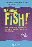 Für immer FISH!TM: Wie Sie die Fish!TM-Philosophie verankern und Ihre Motivation frisch halten by Stephen C. Lundin, Harry Paul