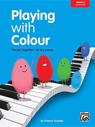 Download 2: Playing with Colour, Book Two, 'Hands Together' at the Piano (elementary): Bk. 2