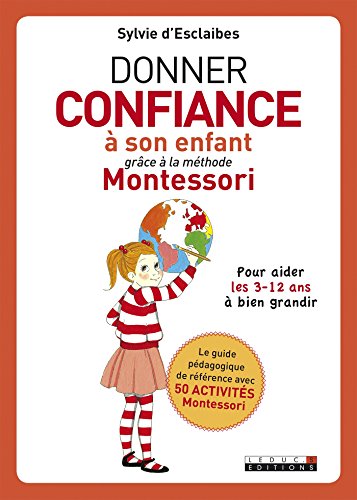 couverture de : Donner confiance &agrave; son enfant gr&acirc;ce &agrave; la m&eacute;thode Montessori
