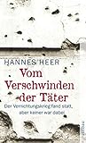 Vom Verschwinden der Täter: Der Vernichtungskrieg fand statt, aber keiner war dabei by 