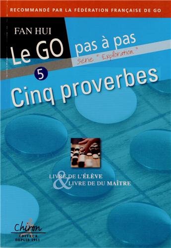 Le go pas à pas 5 proverbes Le go pas à pas 5 proverbes