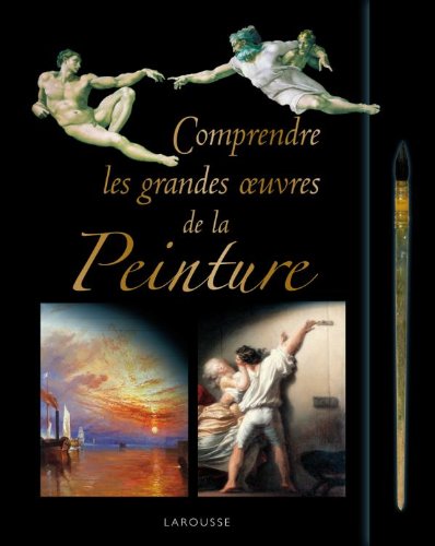 Comprendre les grandes oeuvres de la peinture Comprendre les grandes oeuvres de la peinture