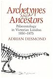 Front cover for the book Archetypes and Ancestors: Palaeontology in Victorian London, 1850-1875 by Adrian Desmond