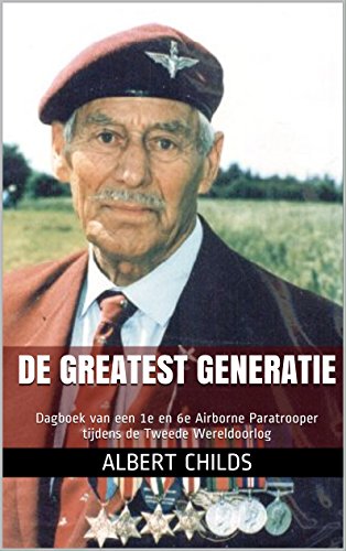Ebook De Greatest Generatie Dagboek van een 1e en 6e Airborne Paratrooper tijdens de Tweede Wereldoorlog