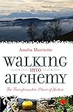 Walking into Alchemy: The Transformative Power of Nature (English Edition) by 