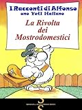 Image de LA RIVOLTA DEI MOSTRODOMESTICI (I Racconti di Alfonso,