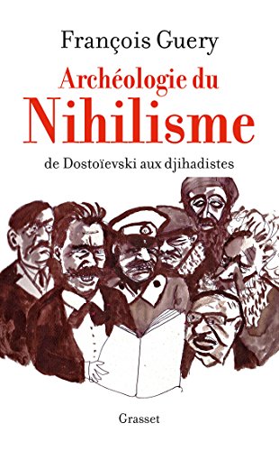 Archéologie du nihilisme: De Dostoïevski aux djihadistes