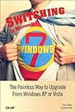 Image de Switching to Microsoft Windows 7: The Painless Way to Upgrade from Windows XP or Vista