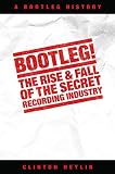 Image de Bootleg! The Rise And Fall Of The Secret Recording Industry