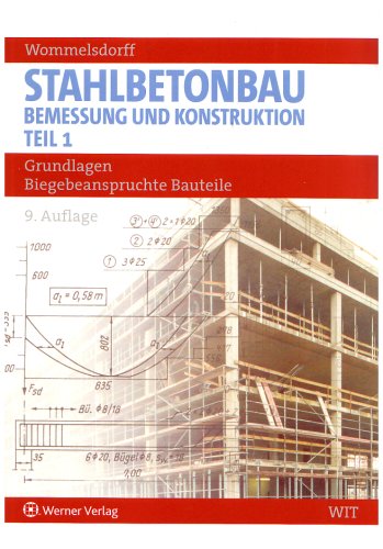 Stahlbetonbau. Bemessung und Konstruktion / Grundlagen - Biegebeanspruchte Bauteile