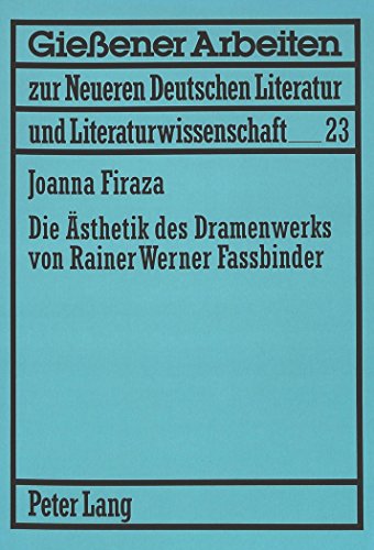 Die Ästhetik des Dramenwerks von Rainer Werner Fassbinder: Die Struktur der Doppelheit (Gießener Arbeiten zur neueren deutschen Literatur und Literaturwissenschaft)