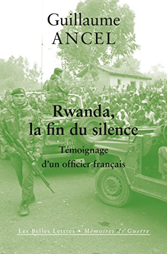 Rwanda, la fin du silence: Témoignage d'un officier français (Mémoires de Guerre t. 23) francais Rwanda, la fin du silence: Témoignage d'un officier français (Mémoires de Guerre t. 23) francais