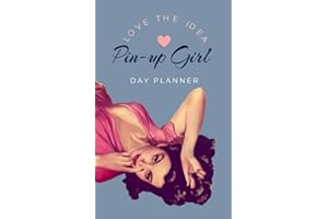 Pin-up Girl Love The Idea Day Planner: Diary, Notebook, Daily Tasks and Goals, Schedule, Time Management, Old Hollywood Aesthetic, Glamour, Valentines Day, Gifts For Girlfriend, Boyfriend, Spouse