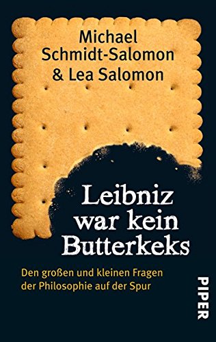 Download Leibniz war kein Butterkeks: Den großen und kleinen Fragen der Philosophie auf der Spur Download Leibniz war kein Butterkeks: Den großen und kleinen Fragen der Philosophie auf der Spur