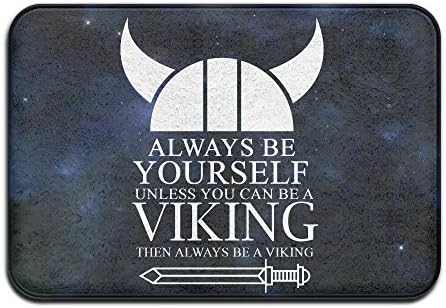 Always Be Yourself Unless You Can Be A Viking Indoor/Outdoor Doormat 2416 Inch