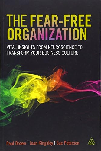 The Fear-free Organization: Vital Insights from Neuroscience to Transform Your Business Culture