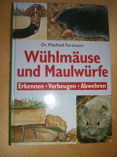 Preisvergleich Produktbild Wühlmäuse und Maulwürfe. Erkennen - Vorbeugen - Abwehren