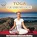 Yoga für Unbewegliche: Der besonders schonende Einstieg by 
