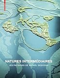 Image de Natures Intermediaires: Les Paysages De Michel Desvigne