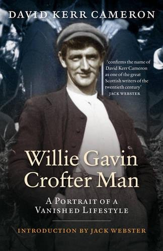 Download Willie Gavin, Crofter Man: A Portrait of a Vanished Lifestyle (Scottish Rural Life 2)