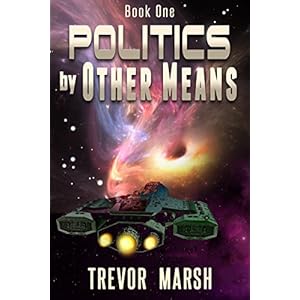 Politics by Other Means (Worlds of Words and War Book 1) (English Edition)